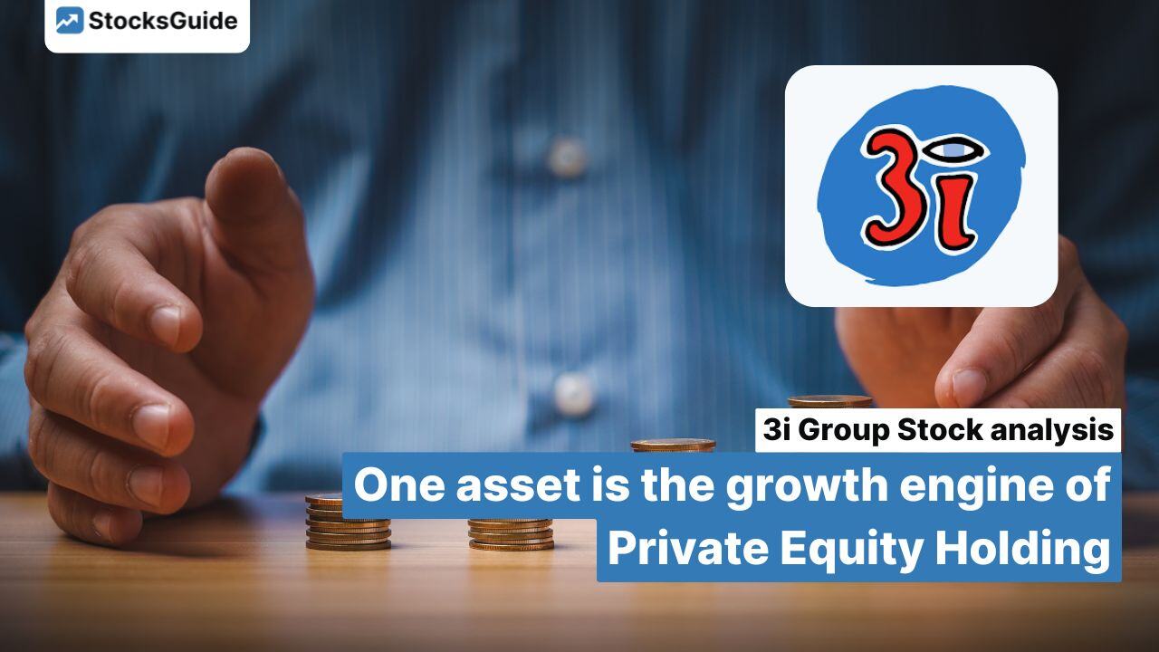 3i Group Stock analysis: One asset is the growth engine of Private Equity Holding