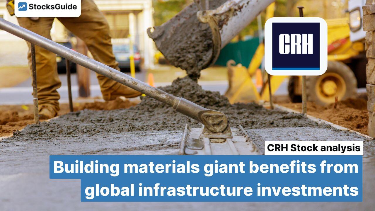 CRH share analysis: Building materials giant benefits from global infrastructure investments