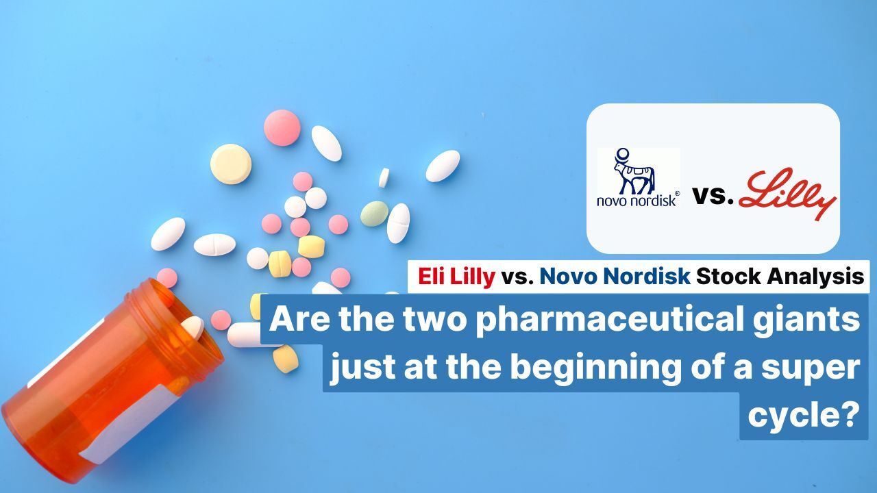 Eli Lilly vs. Novo Nordisk stock analysis: Are the two pharmaceutical giants just at the beginning of a super cycle?