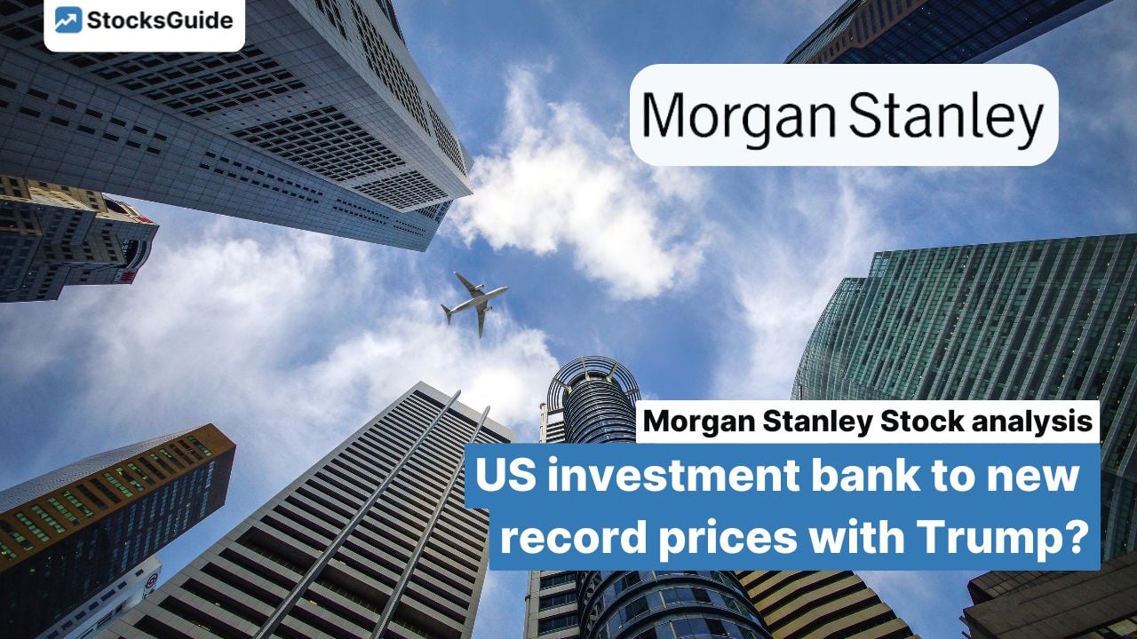 Morgan Stanley stock analysis: US investment bank to new record prices with Trump?