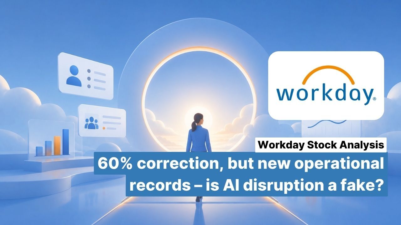 Workday Stock Analysis: 60% Correction, but New Operational Records – Is AI Disruption a Myth?